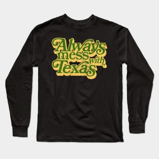 Always Mess With Texas / Retro Style Design Long Sleeve T-Shirt